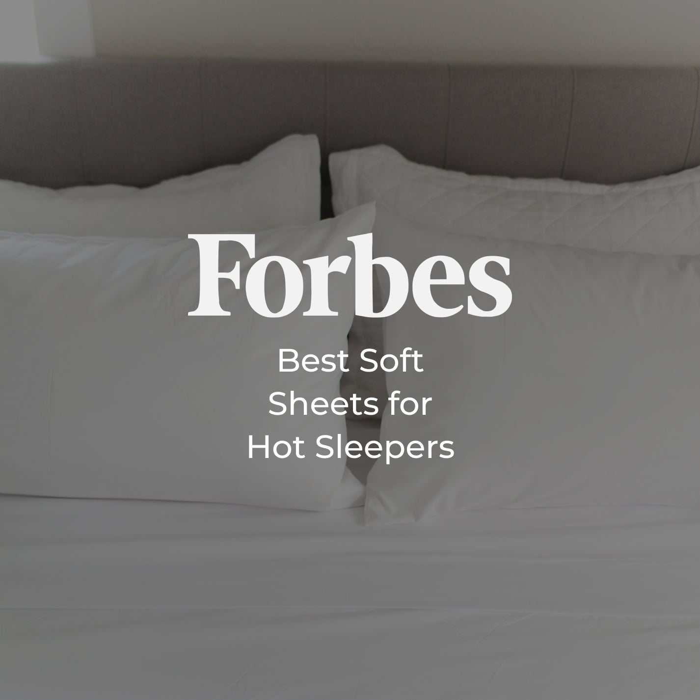 Forbes 2023 “Best Soft Sheets for Hot Sleepers" The Original